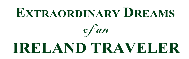 Extraordinary Dreams of an Ireland Traveler by Rosemary "Mamie" Adkins Extraordinary Dreams of an Ireland Traveler by Rosemary "Mamie" Adkins